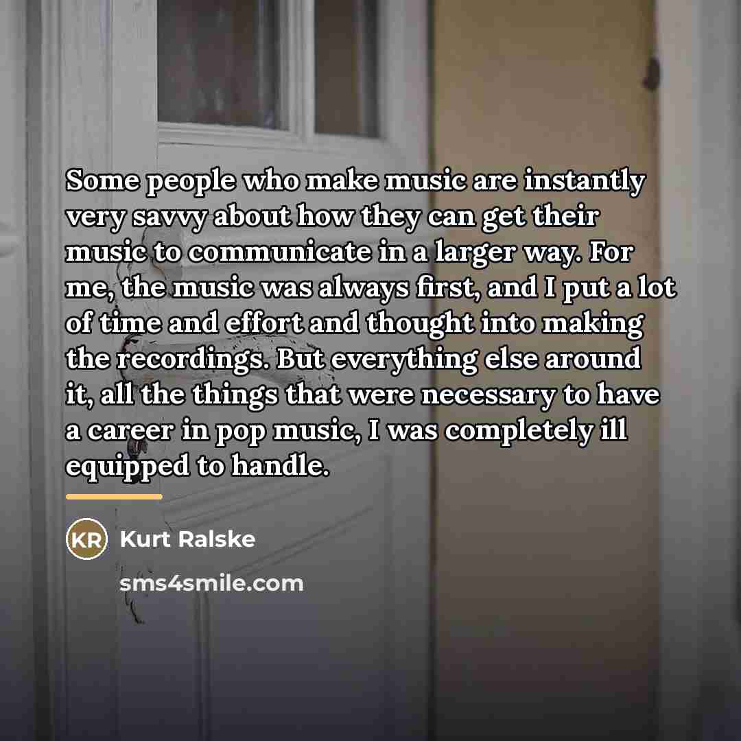 “Some people who make music are instantly very savvy about…” quote by Kurt Ralske