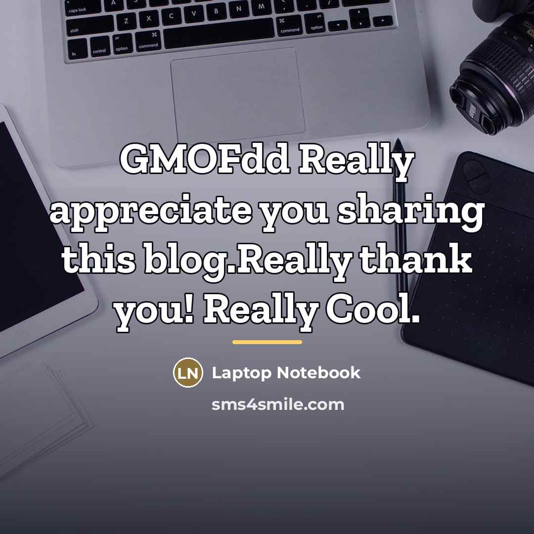“GMOFdd Really appreciate you sharing this blog.Really thank you! Really…” quote by Laptop Notebook
