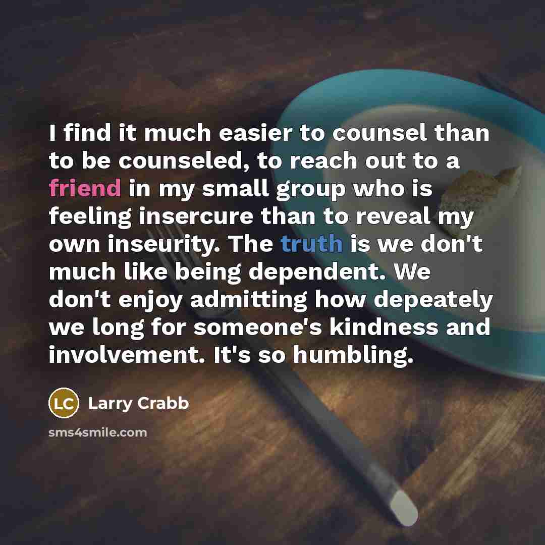 “I find it much easier to counsel than to be…” quote by Larry Crabb