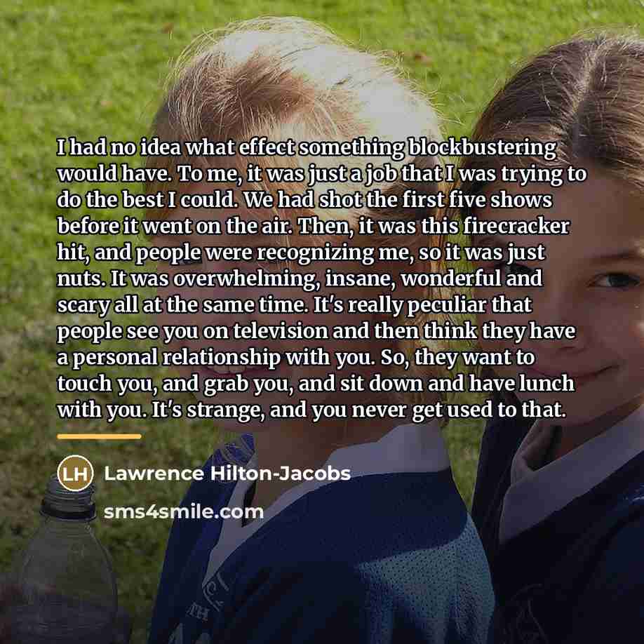 “I had no idea what effect something blockbustering would have.…” quote by Lawrence Hilton-Jacobs