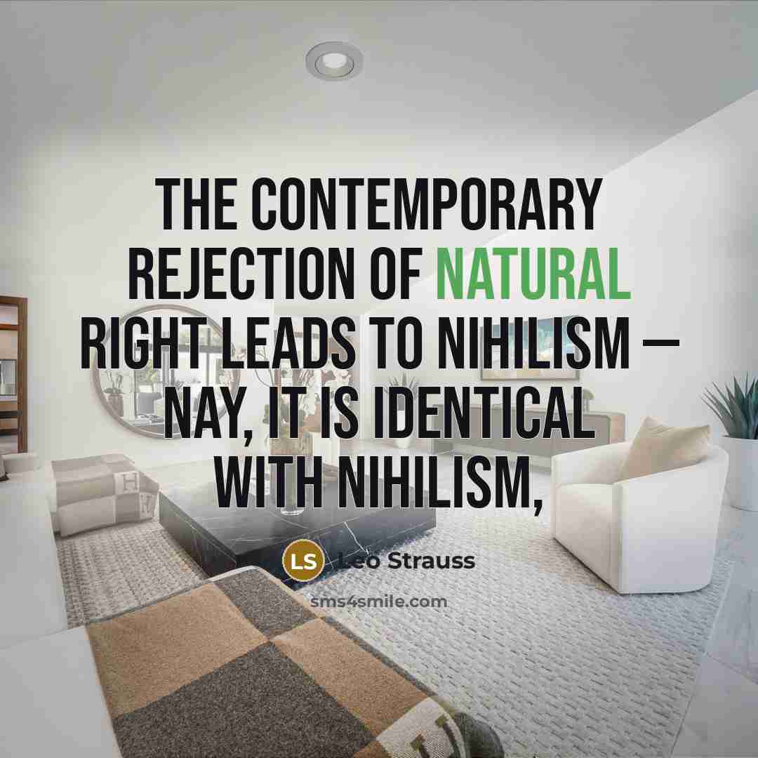“The contemporary rejection of natural right leads to nihilism —…” quote by Leo Strauss