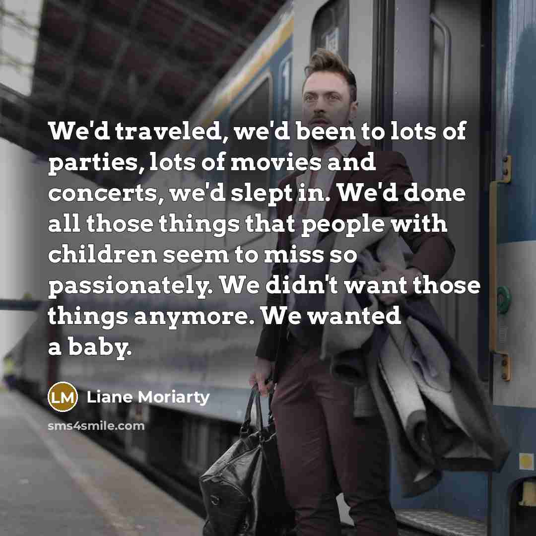 “We'd traveled, we'd been to lots of parties, lots of…” quote by Liane Moriarty