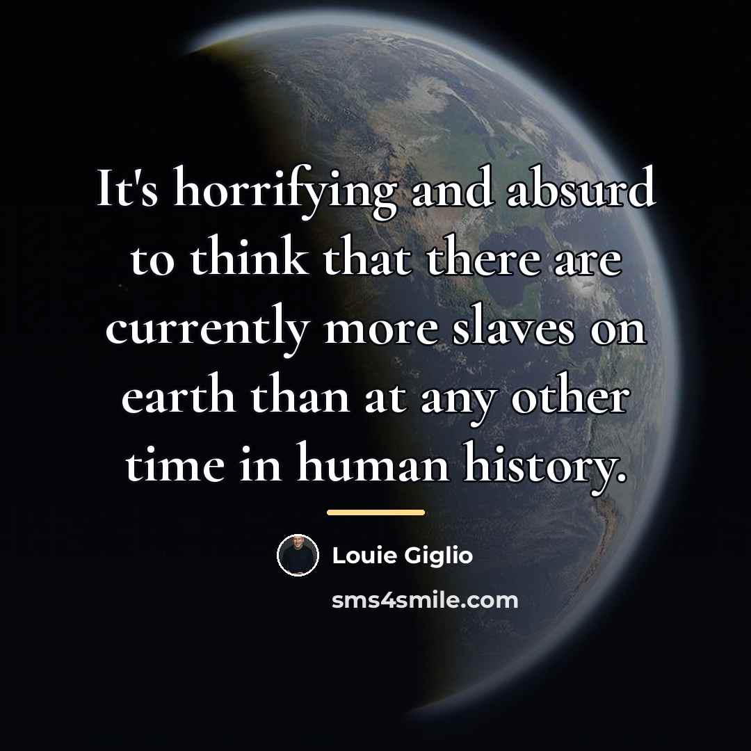 “It's horrifying and absurd to think that there are currently…” quote by Louie Giglio