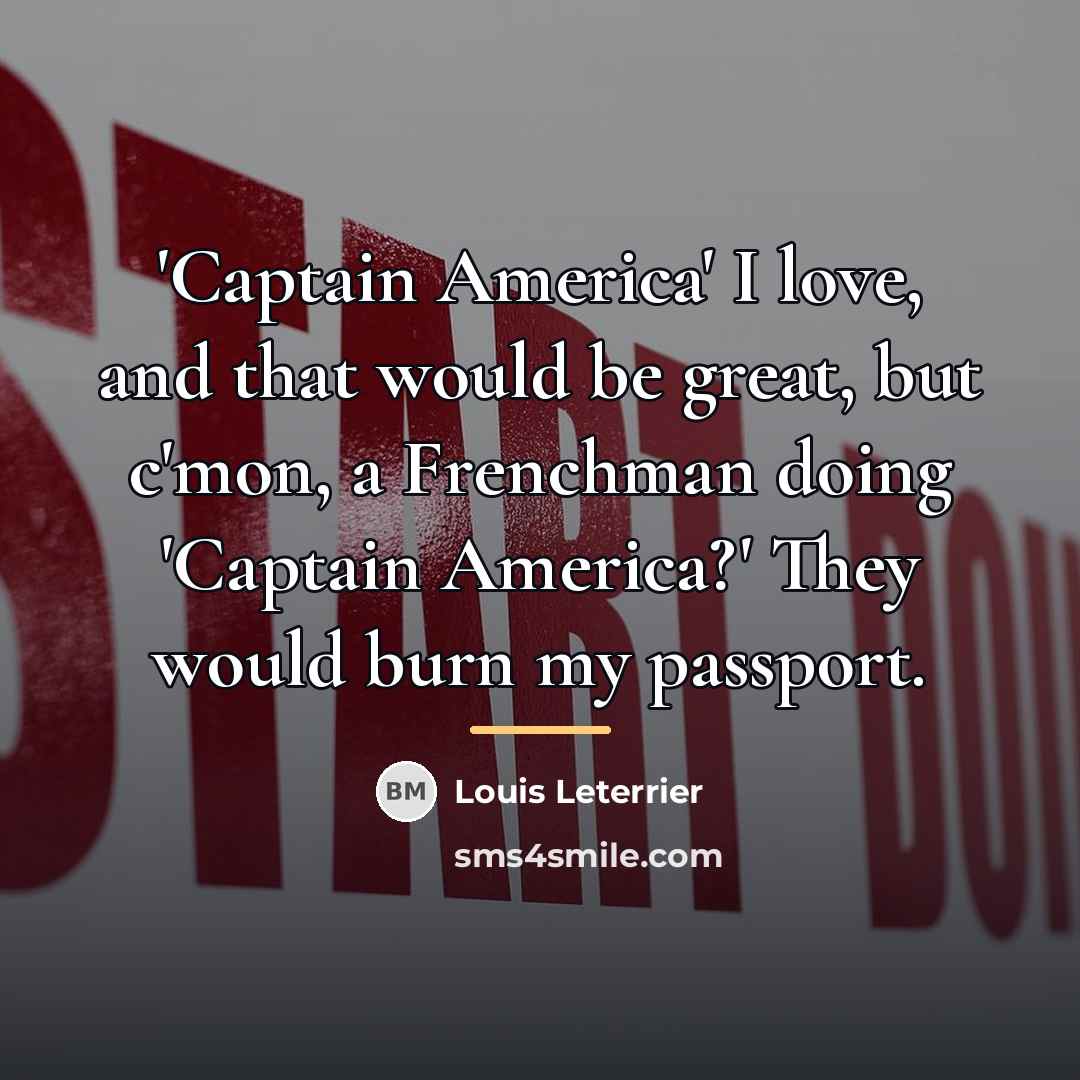 “'Captain America' I love, and that would be great, but…” quote by Louis Leterrier