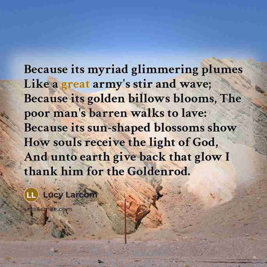 “Because its myriad glimmering plumes Like a great army's stir…” quote by Lucy Larcom