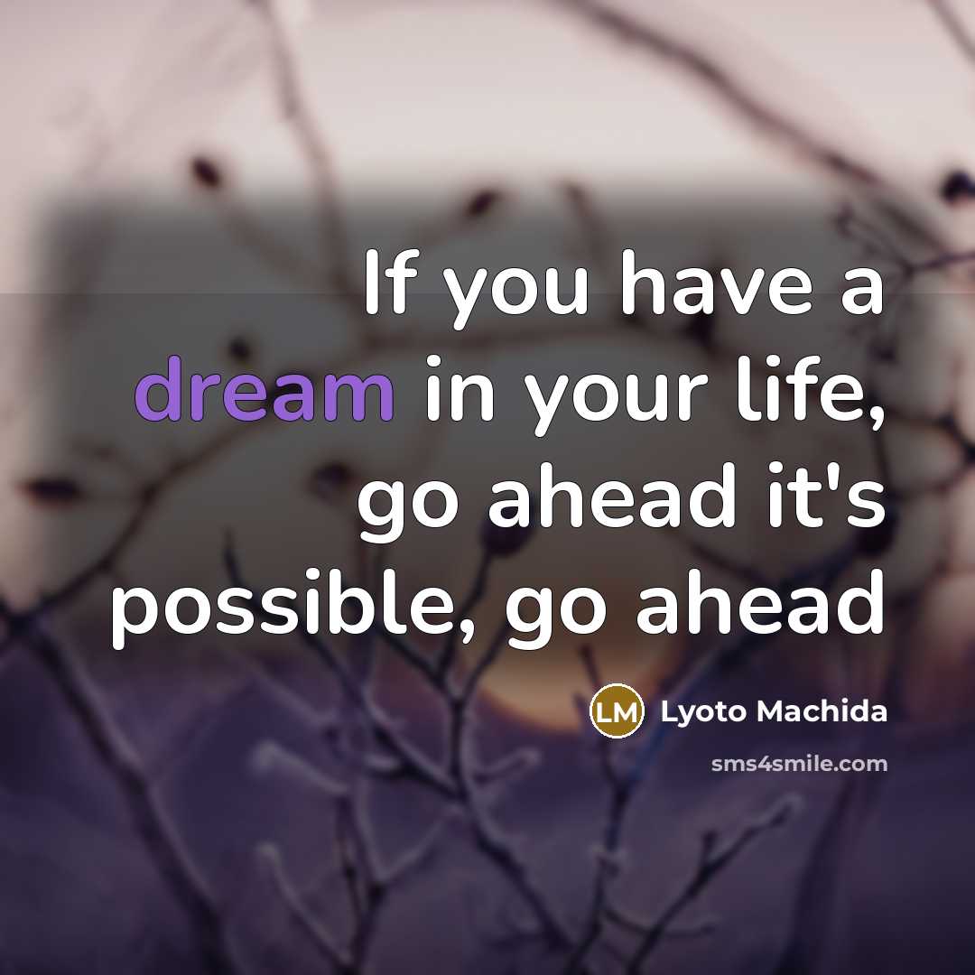 “If you have a dream in your life, go ahead…” quote by Lyoto Machida