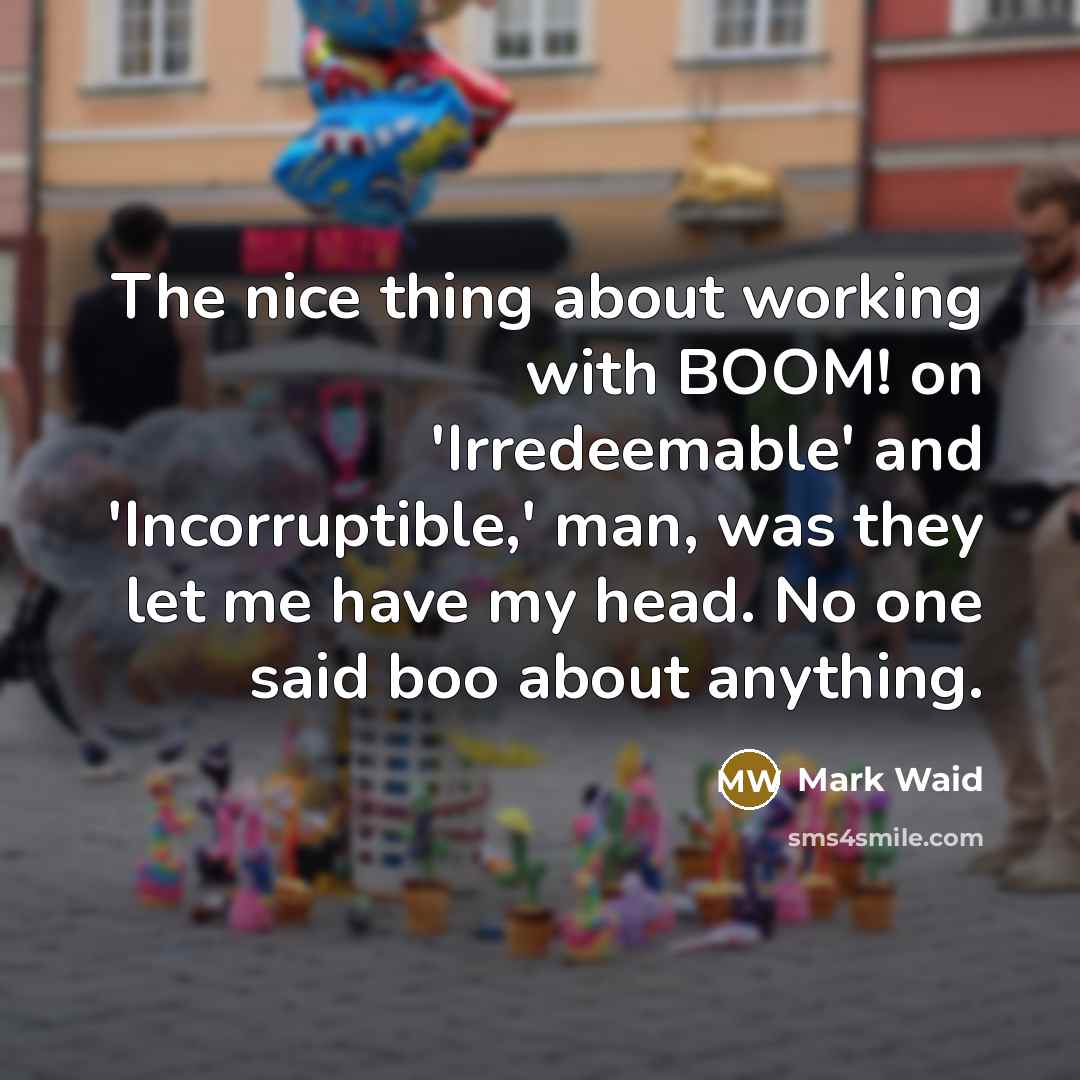 “The nice thing about working with BOOM! on 'Irredeemable' and…” quote by Mark Waid