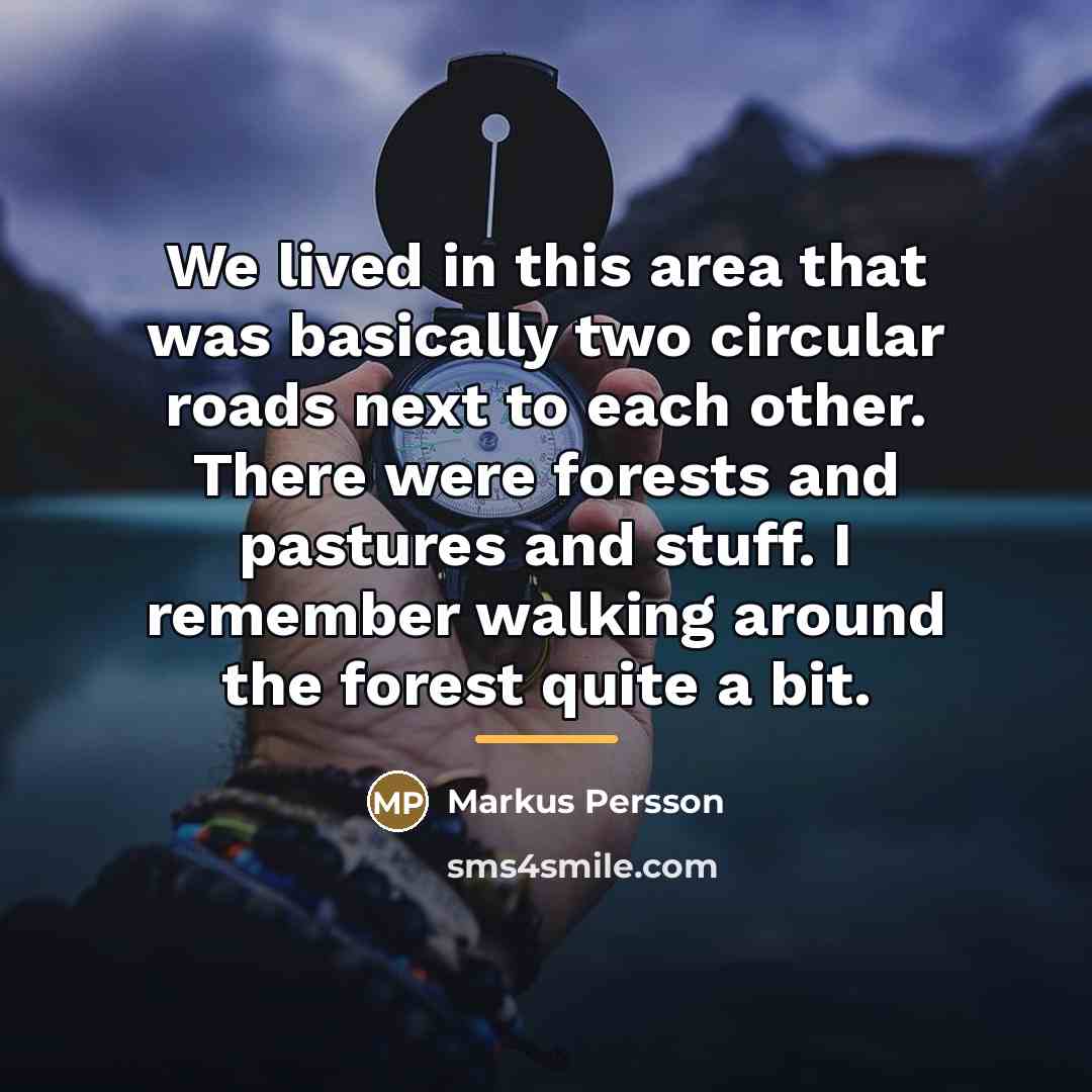 “We lived in this area that was basically two circular…” quote by Markus Persson
