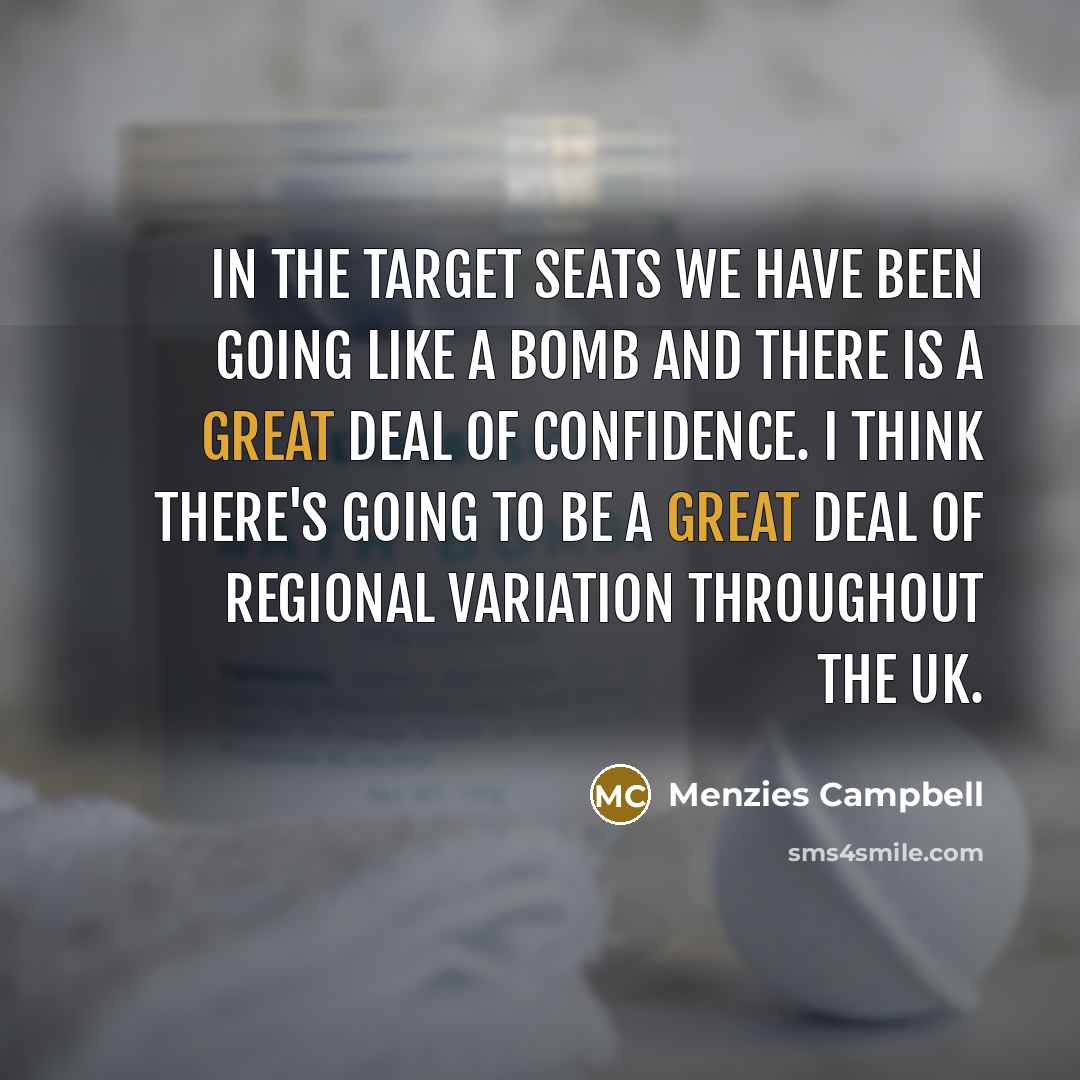 “In the target seats we have been going like a…” quote by Menzies Campbell