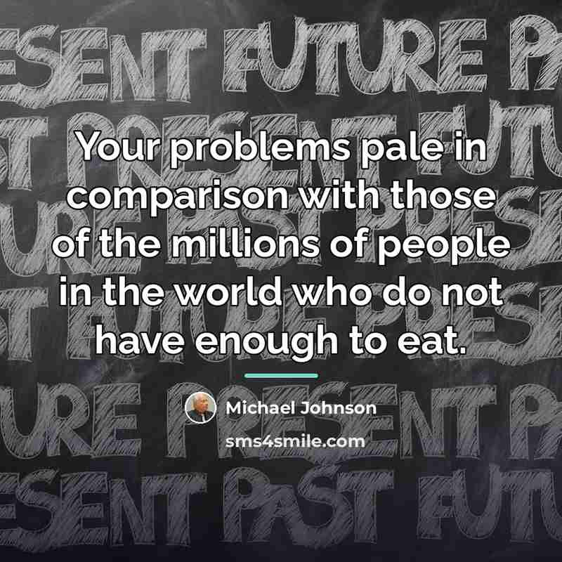 “Your problems pale in comparison with those of the millions…” quote by Michael Johnson