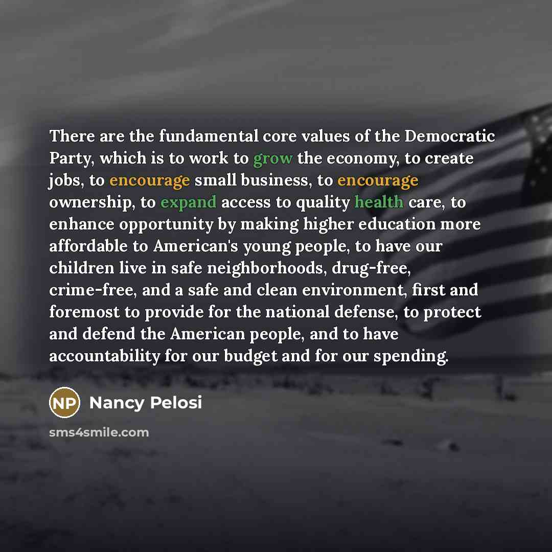 “There are the fundamental core values of the Democratic Party,…” quote by Nancy Pelosi