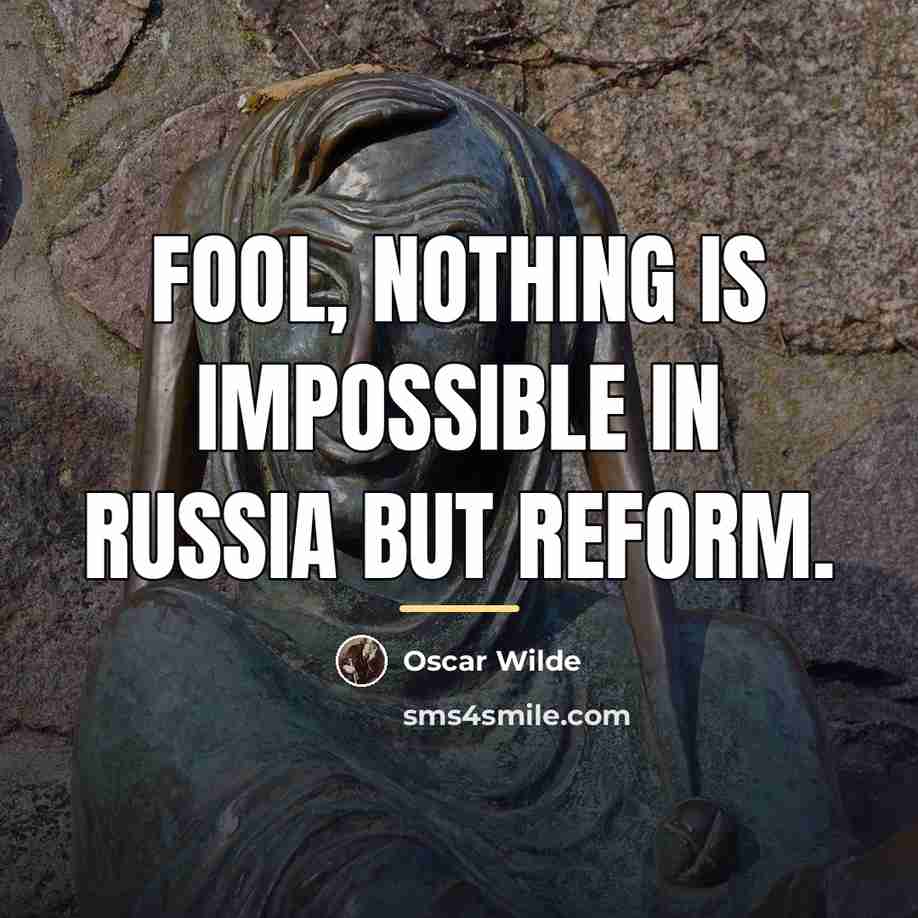 “Fool, nothing is impossible in Russia but reform.…” quote by Oscar Wilde