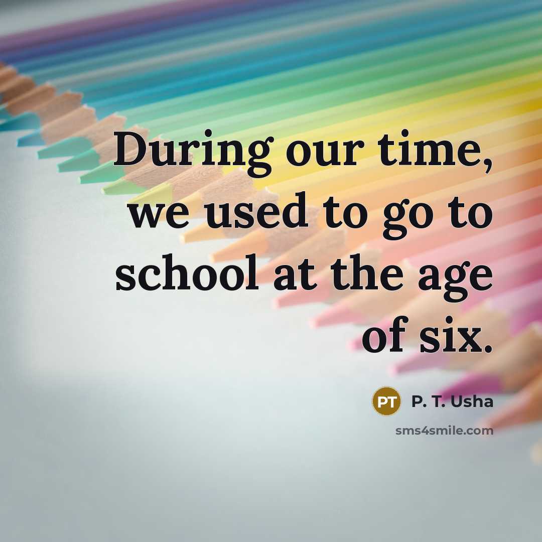 “During our time, we used to go to school at…” quote by P. T. Usha