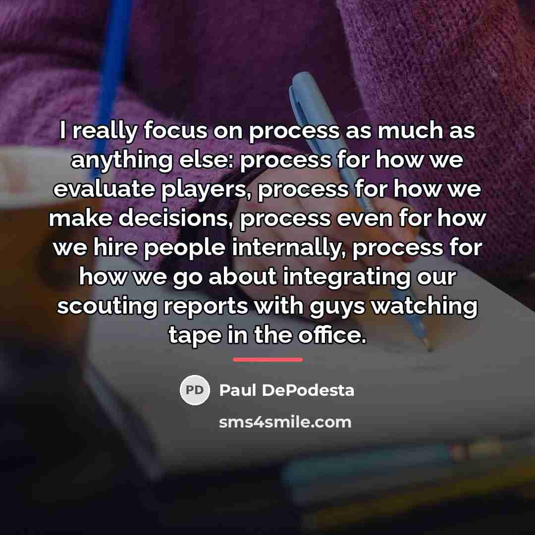 “I really focus on process as much as anything else:…” quote by Paul DePodesta