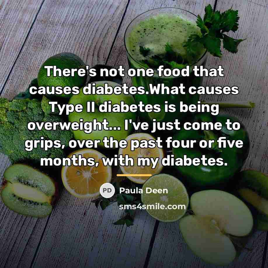 “There's not one food that causes diabetes.What causes Type II…” quote by Paula Deen