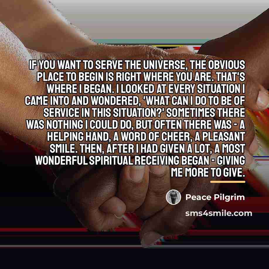 “If you want to serve the universe, the obvious place…” quote by Peace Pilgrim