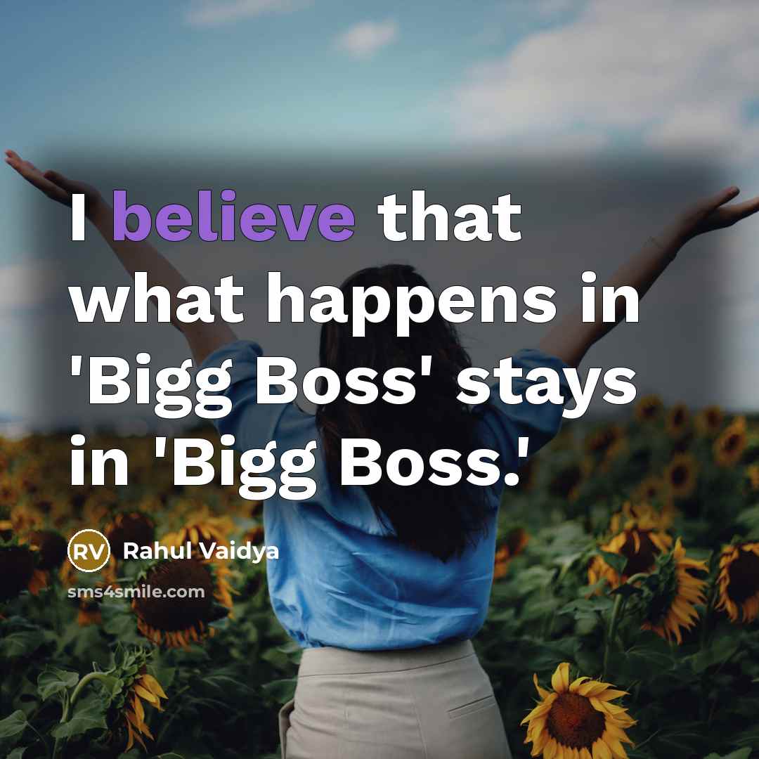 “I believe that what happens in 'Bigg Boss' stays in…” quote by Rahul Vaidya