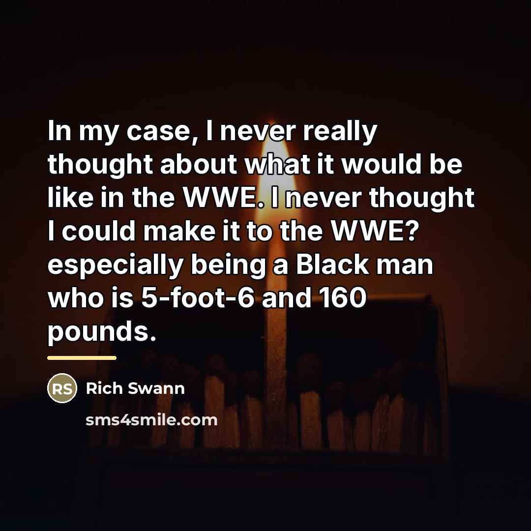 “In my case, I never really thought about what it…” quote by Rich Swann