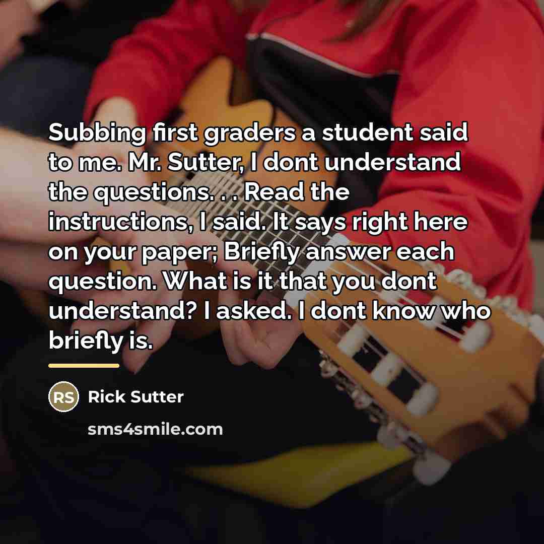 “Subbing first graders a student said to me. Mr. Sutter,…” quote by Rick Sutter