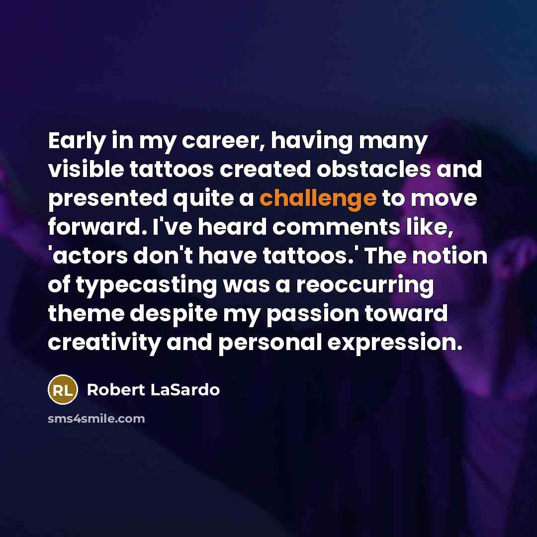 “Early in my career, having many visible tattoos created obstacles…” quote by Robert LaSardo