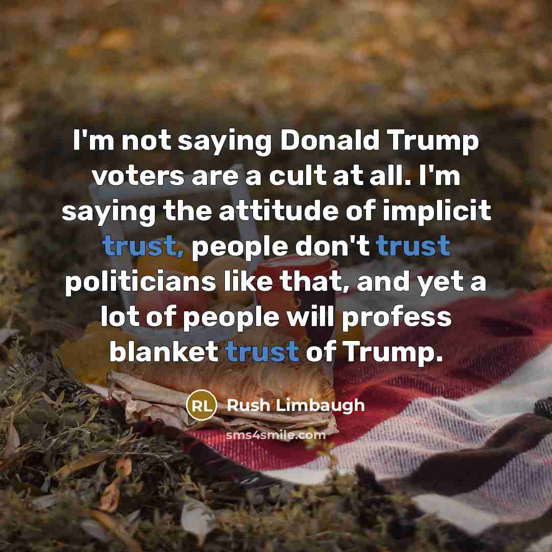 “I'm not saying Donald Trump voters are a cult at…” quote by Rush Limbaugh
