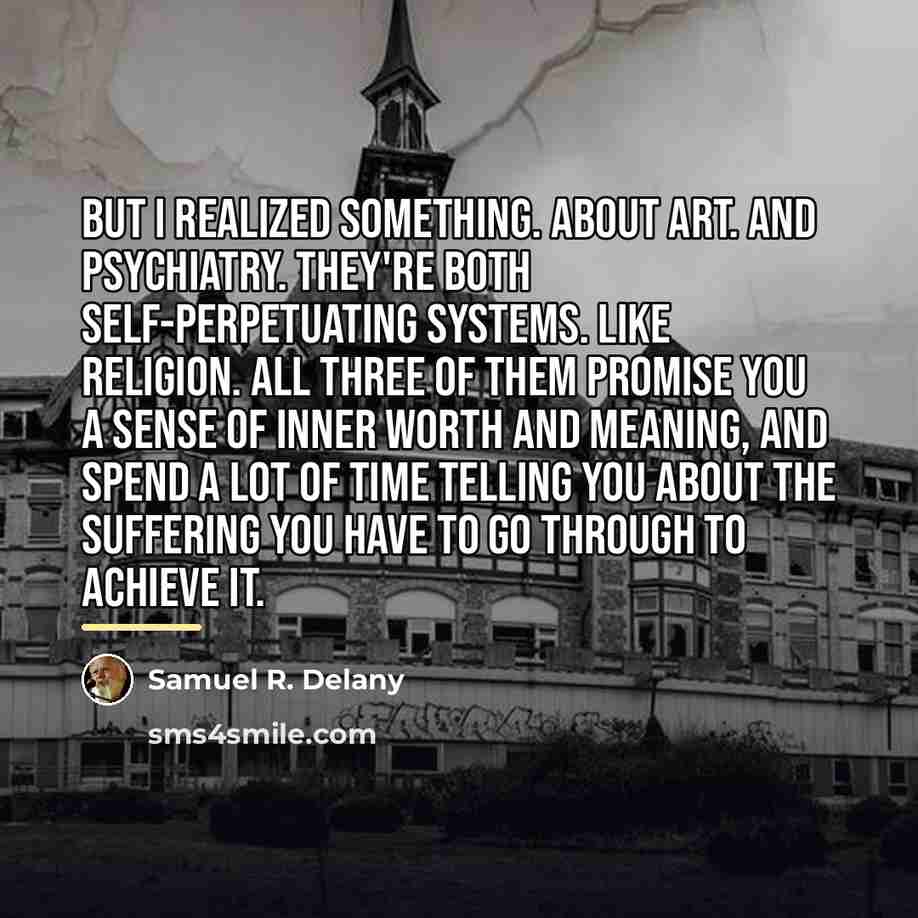 “But I realized something. About art. And psychiatry. They're both…” quote by Samuel R. Delany