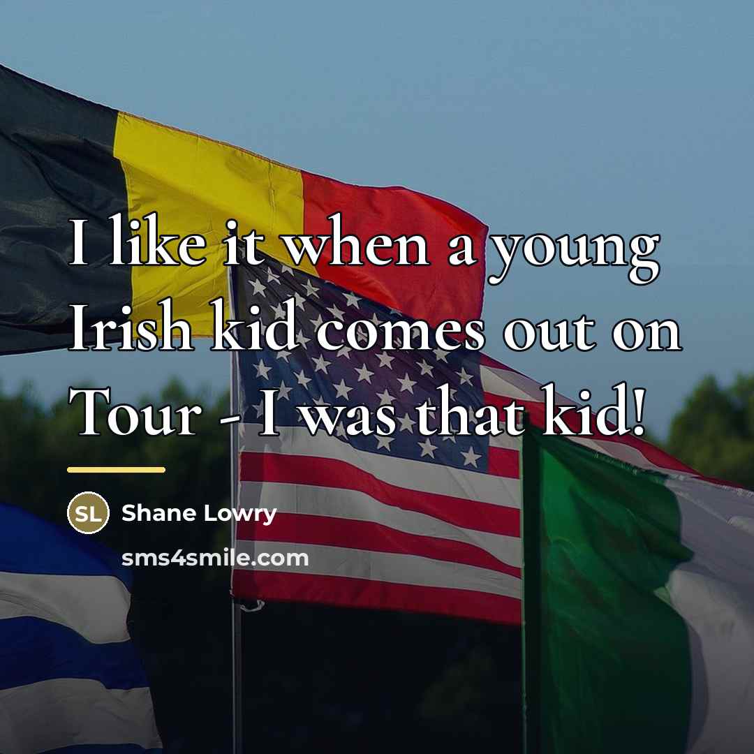 “I like it when a young Irish kid comes out…” quote by Shane Lowry