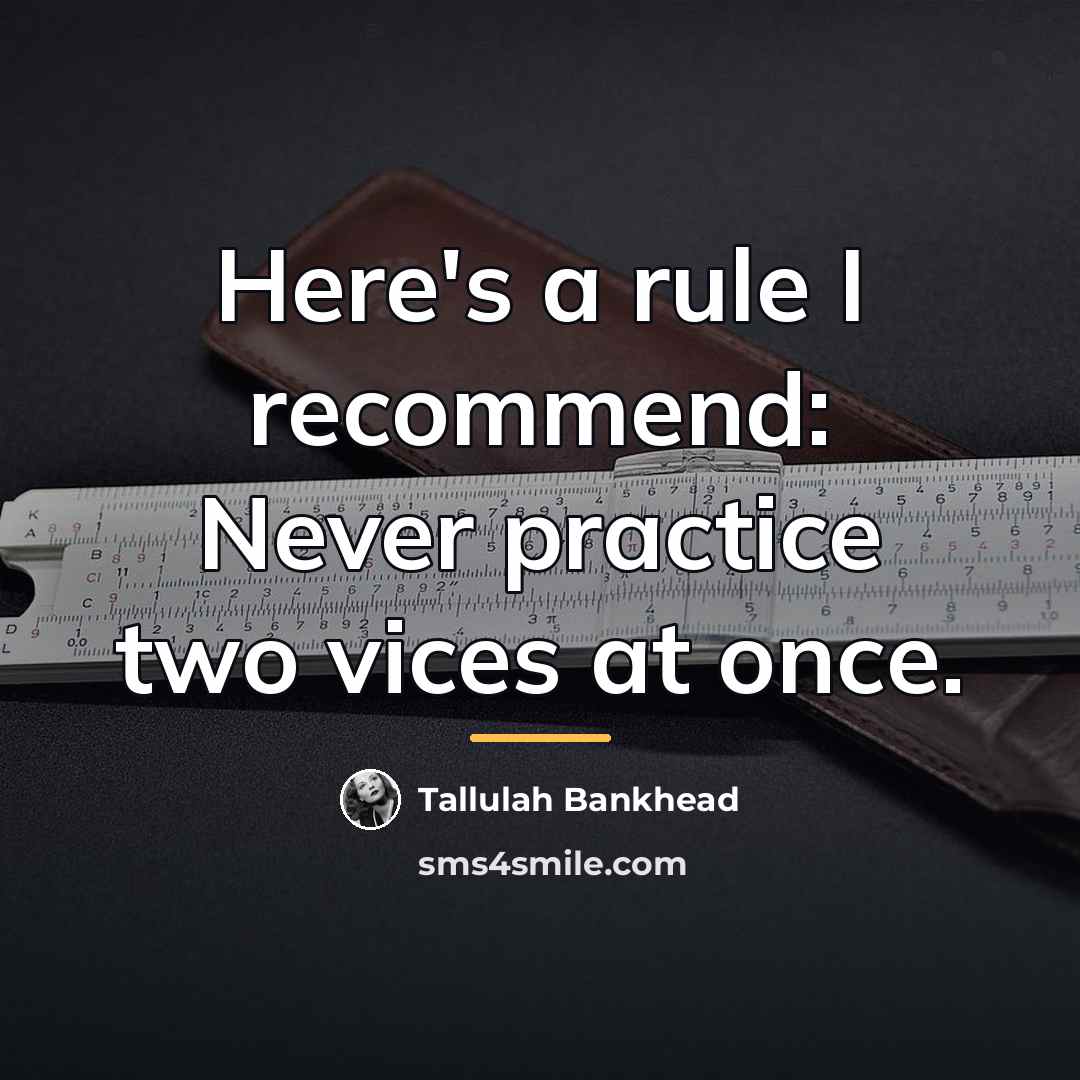 “Here's a rule I recommend: Never practice two vices at…” quote by Tallulah Bankhead