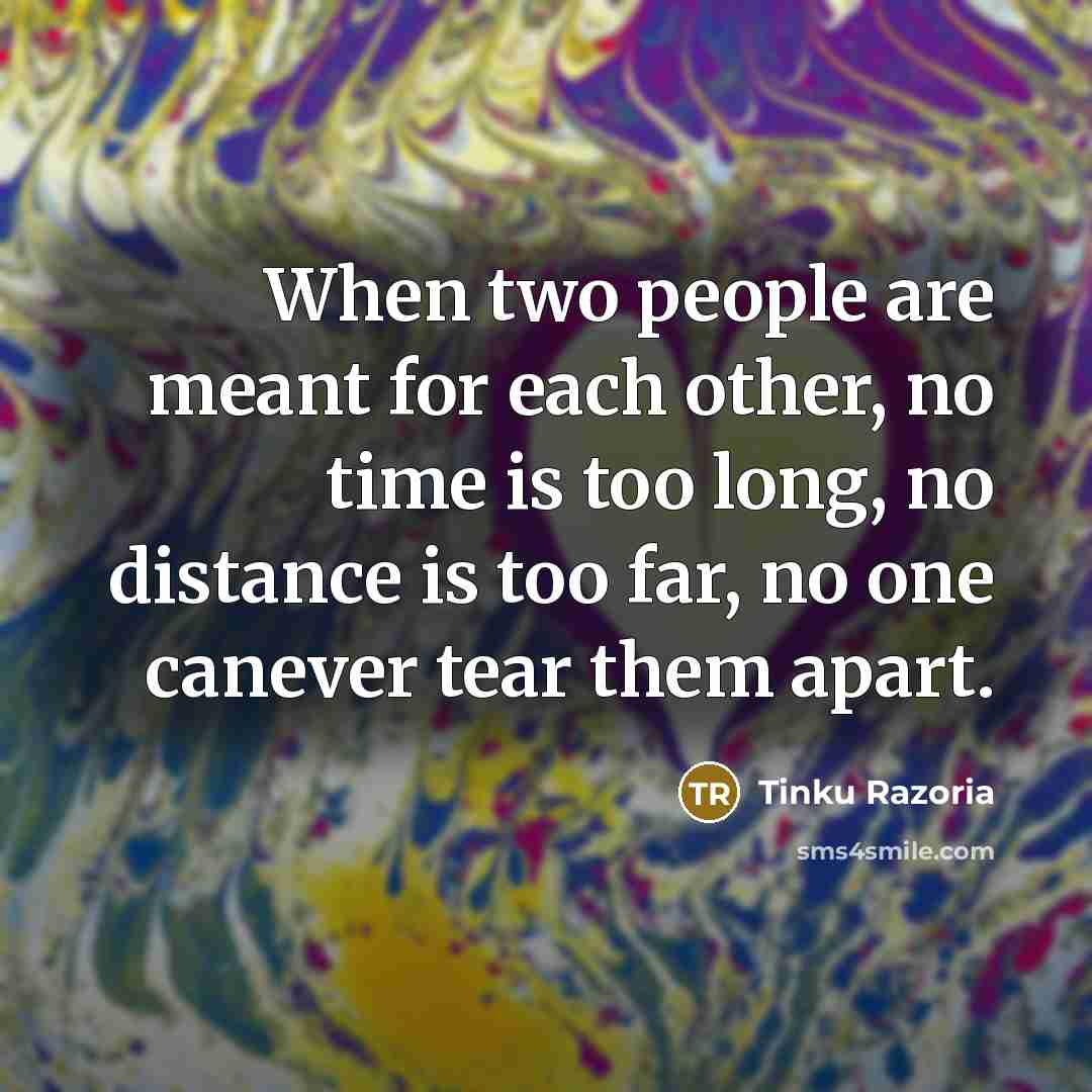“When two people are meant for each other, no time…” quote by Tinku Razoria