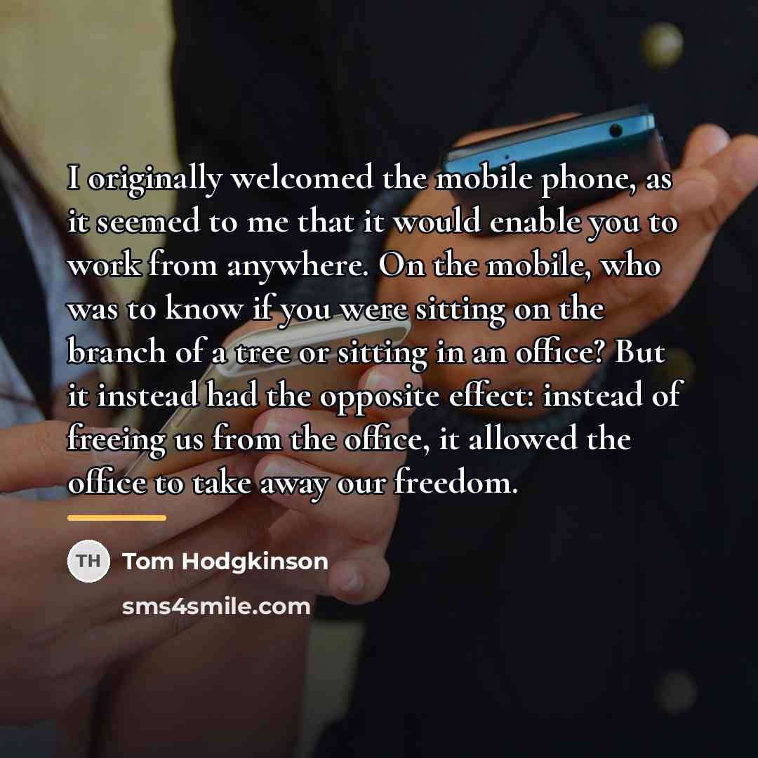 “I originally welcomed the mobile phone, as it seemed to…” quote by Tom Hodgkinson