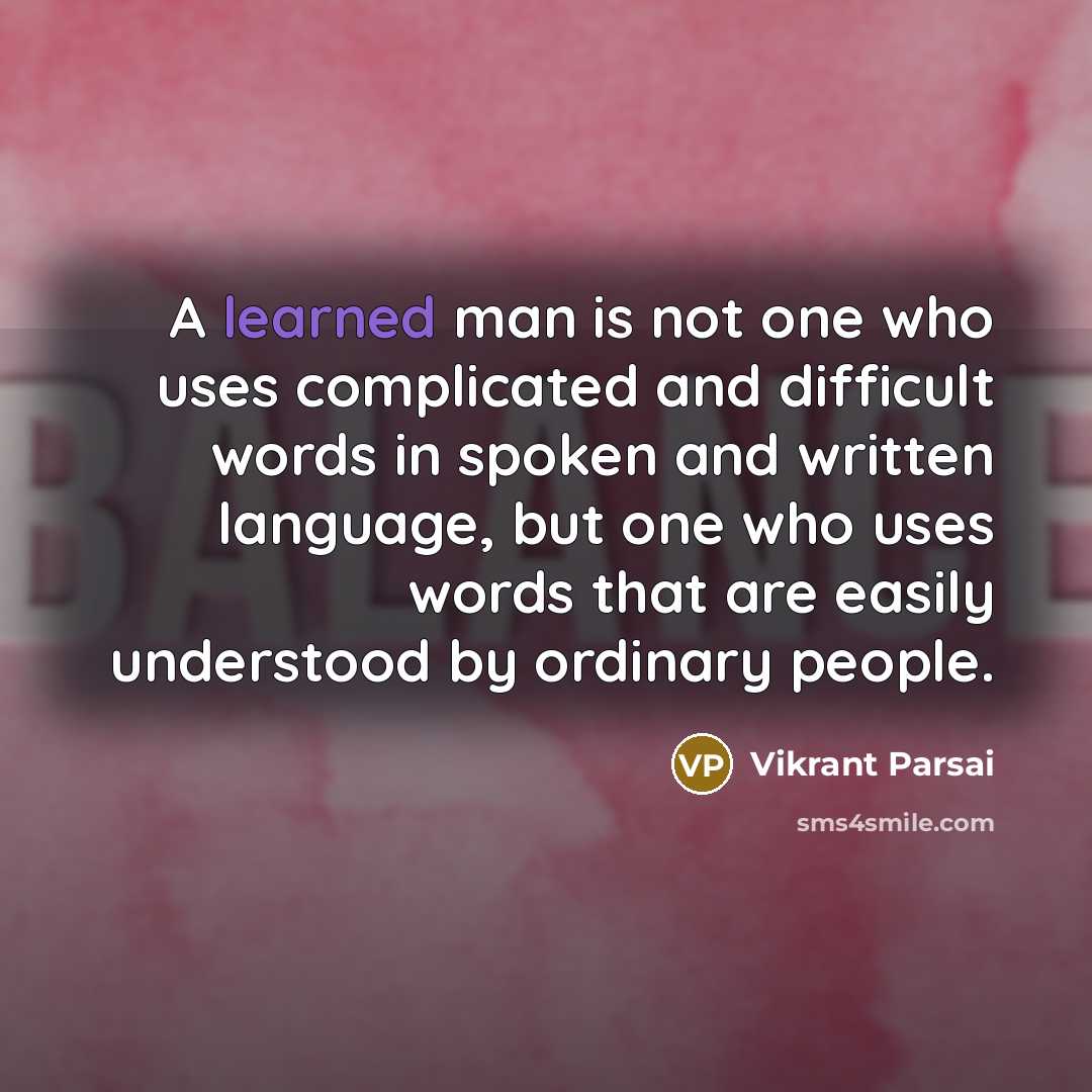 “A learned man is not one who uses complicated and…” quote by Vikrant Parsai