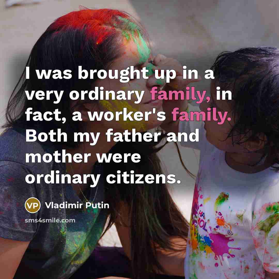 “I was brought up in a very ordinary family, in…” quote by Vladimir Putin