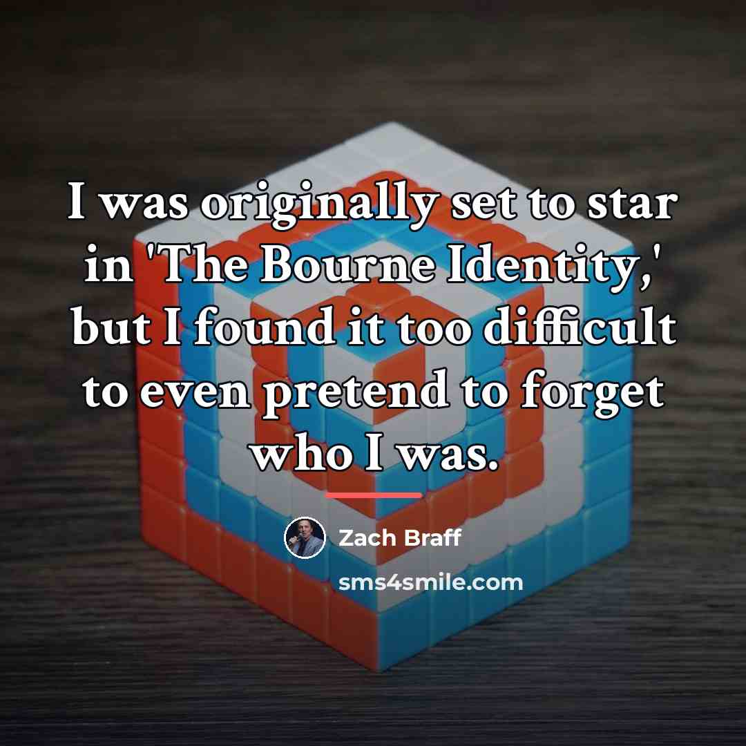 “I was originally set to star in 'The Bourne Identity,'…” quote by Zach Braff