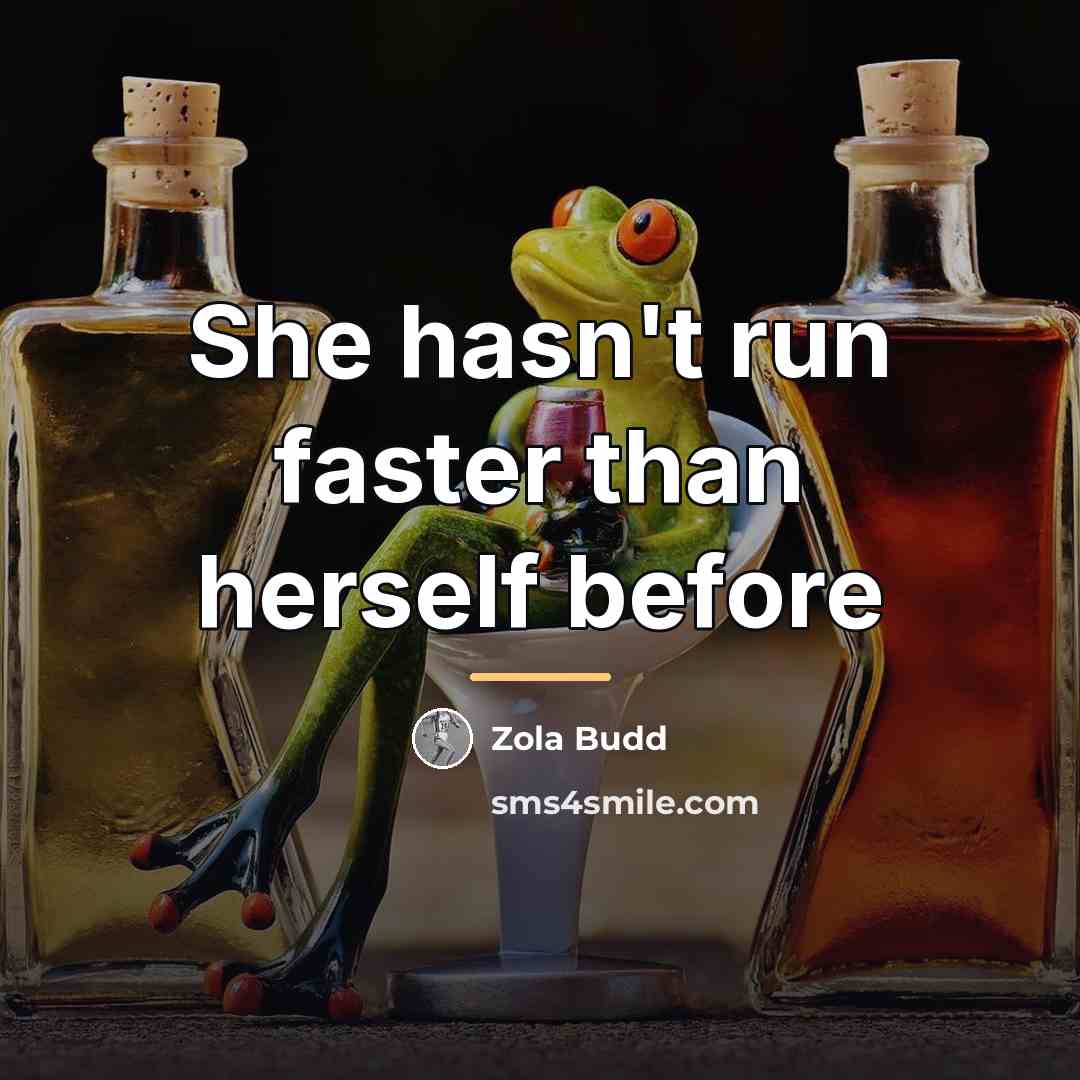 “She hasn't run faster than herself before…” quote by Zola Budd