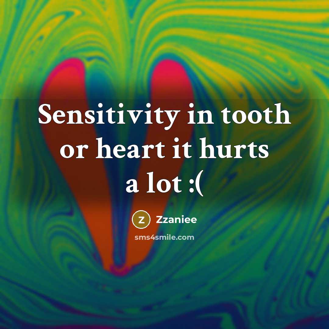 “Sensitivity in tooth or heart it hurts a lot :(” quote by Zzaniee