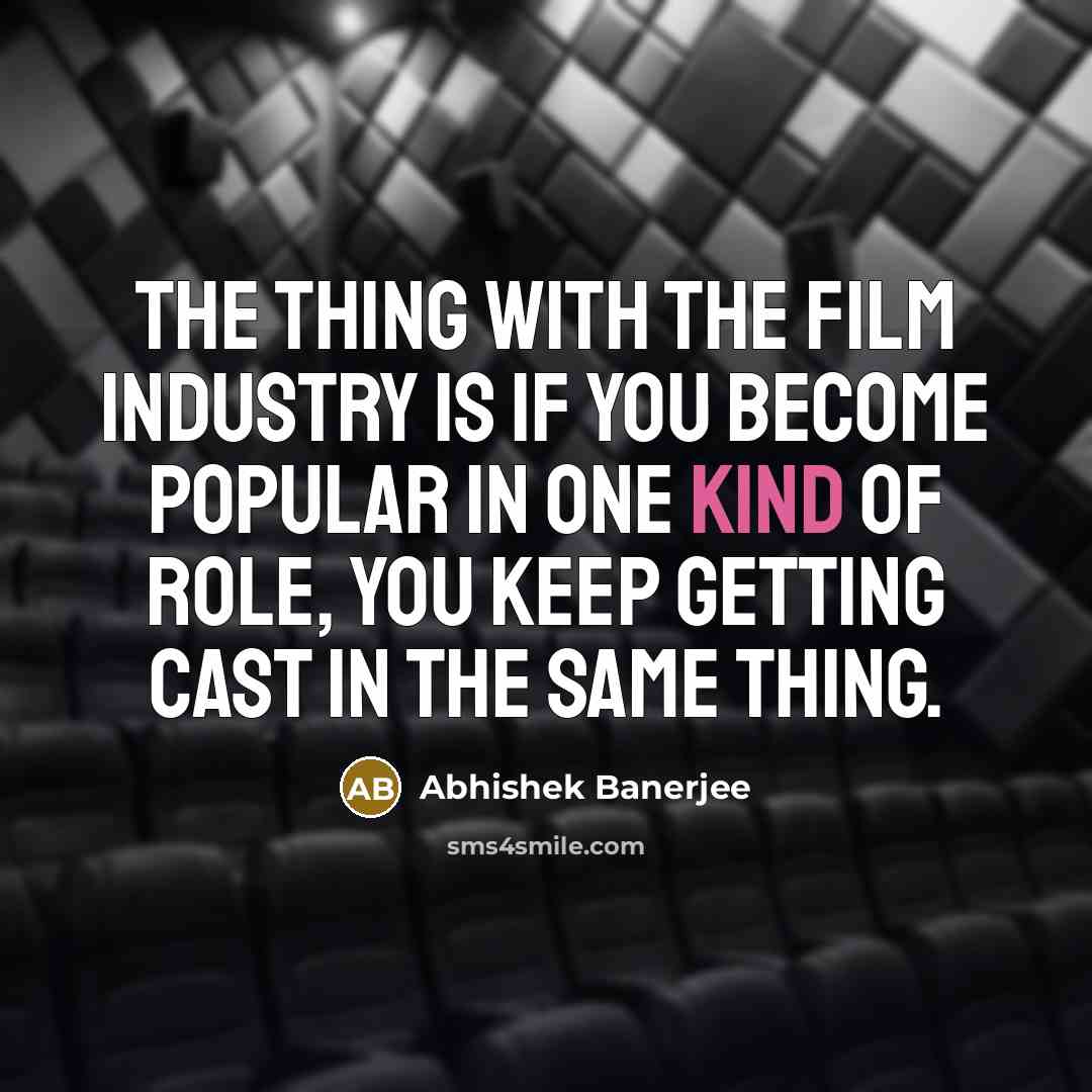 “The thing with the film industry is if you become…” quote by Abhishek Banerjee