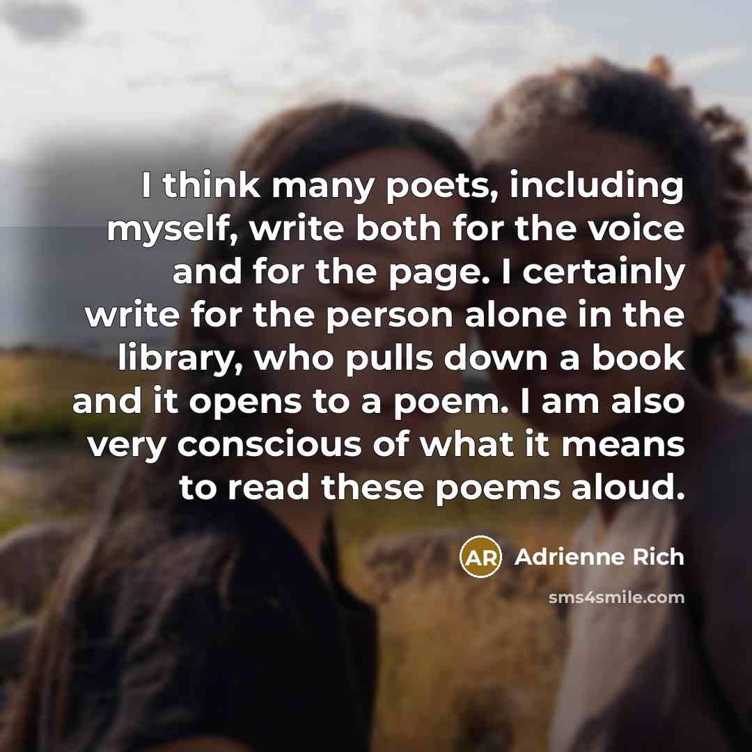 “I think many poets, including myself, write both for the…” quote by Adrienne Rich