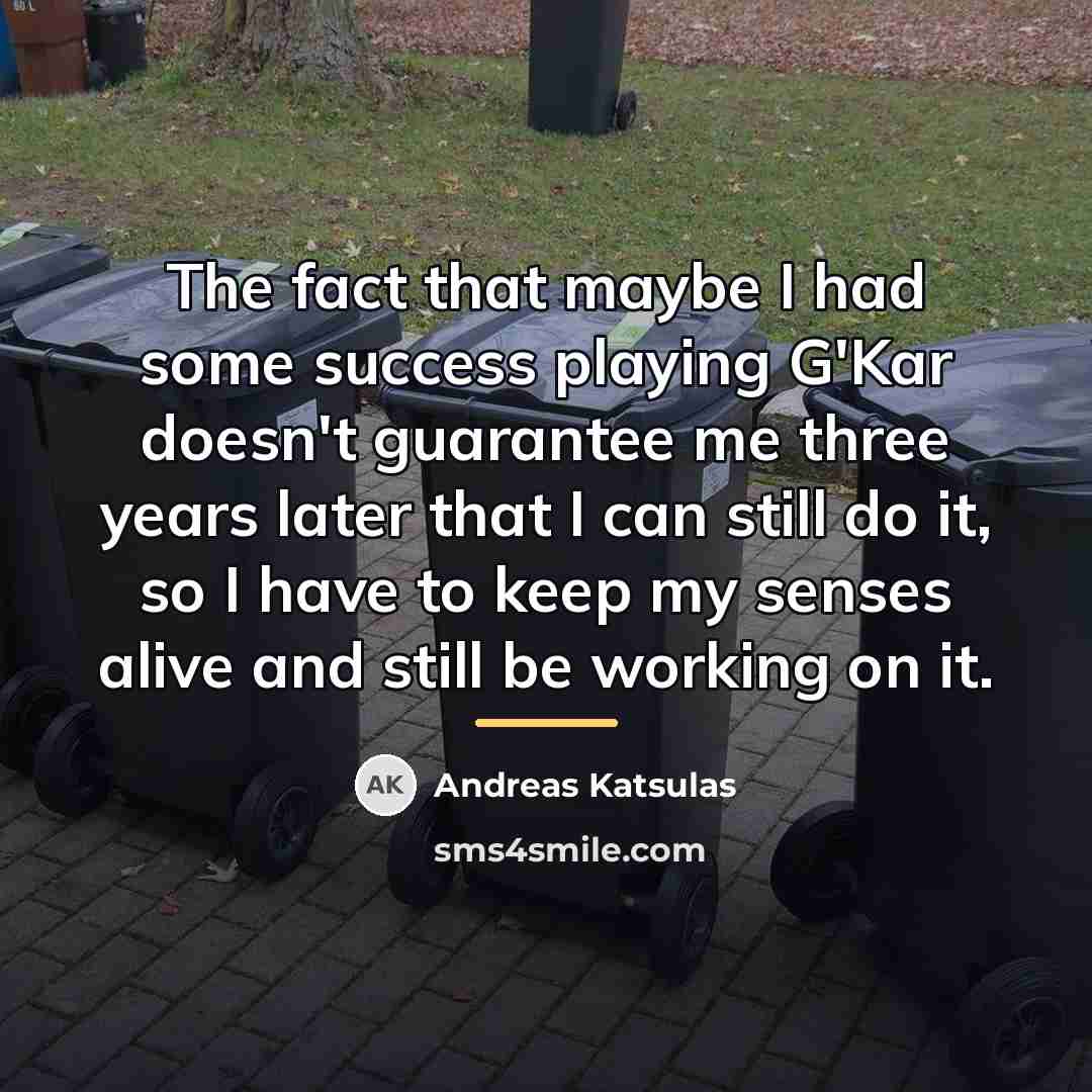 “The fact that maybe I had some success playing G'Kar…” quote by Andreas Katsulas