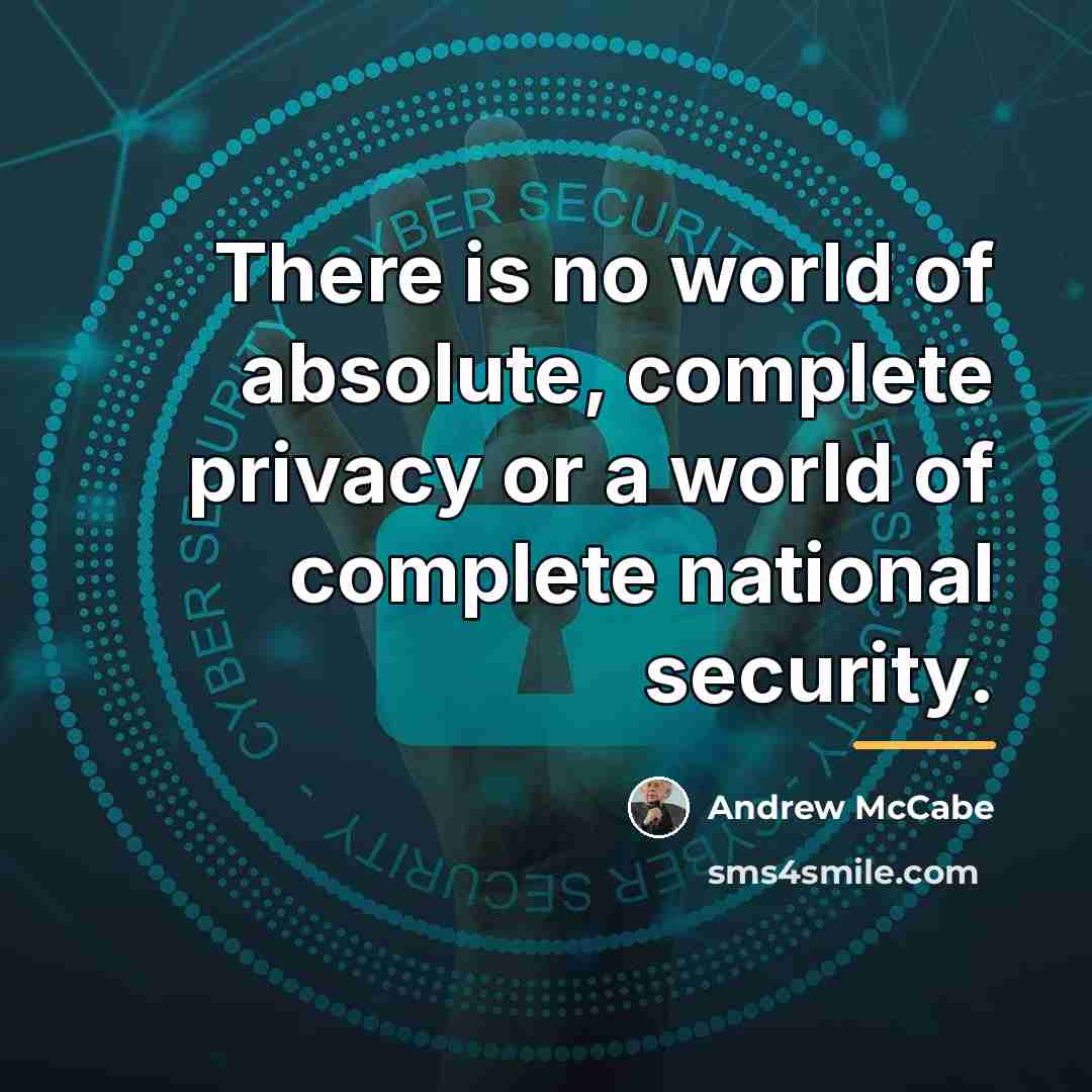 “There is no world of absolute, complete privacy or a…” quote by Andrew McCabe
