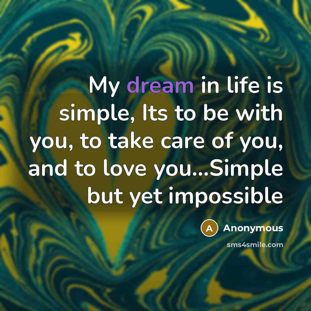 “My dream in life is simple, Its to be with…” quote by Anonymous