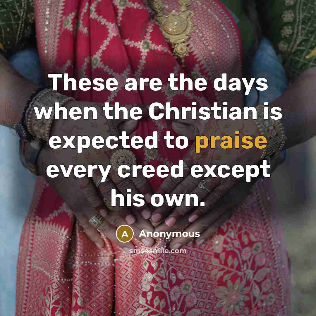 “These are the days when the Christian is expected to…” quote by Anonymous