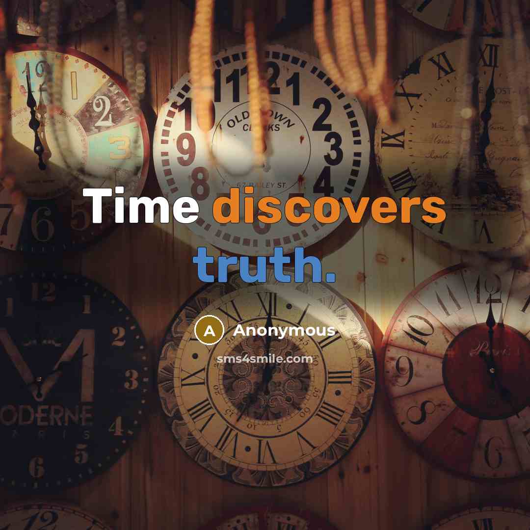 “Time discovers truth.” quote by Anonymous