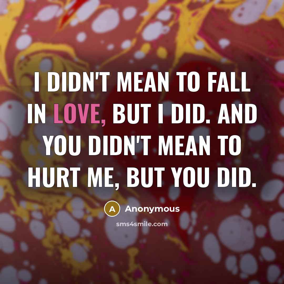 “I didn't mean to fall in love, but I did.…” quote by Anonymous