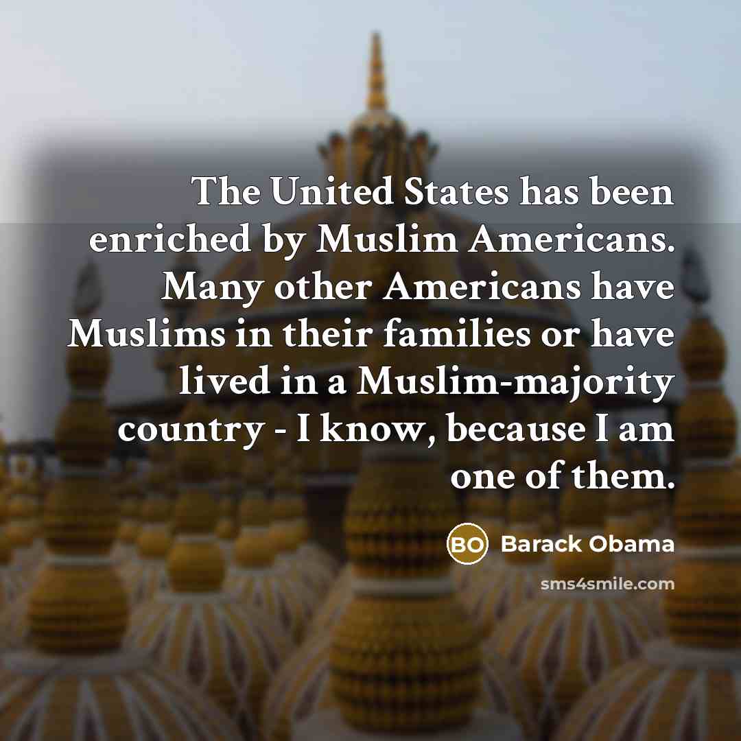 “The United States has been enriched by Muslim Americans. Many…” quote by Barack Obama