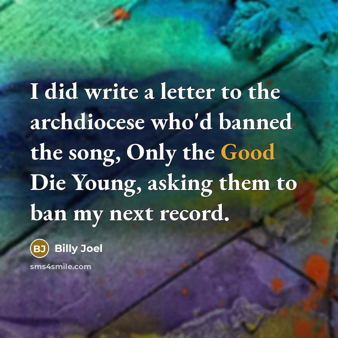 “I did write a letter to the archdiocese who'd banned…” quote by Billy Joel