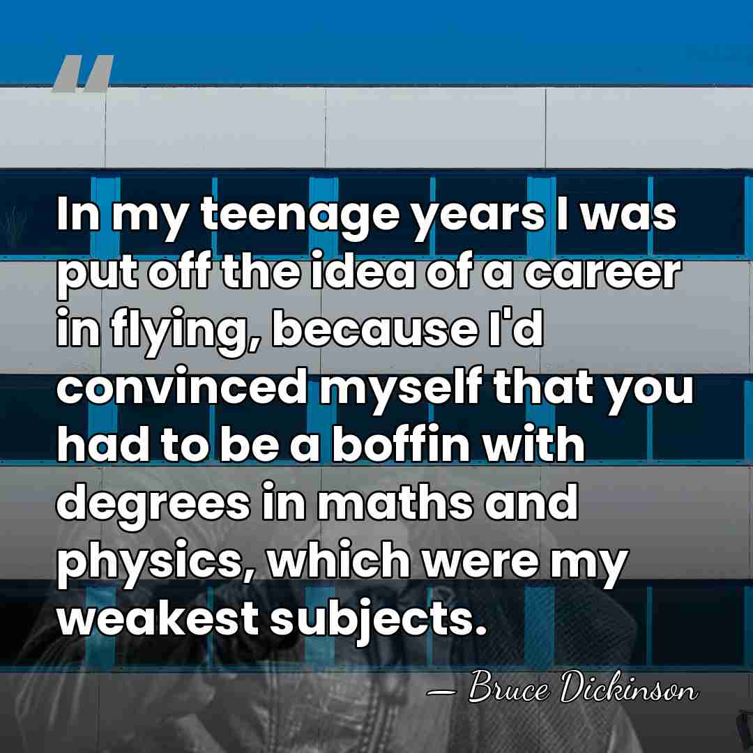 In my teenage years I was put off the idea of a&hellip; - Bruce Dickinson