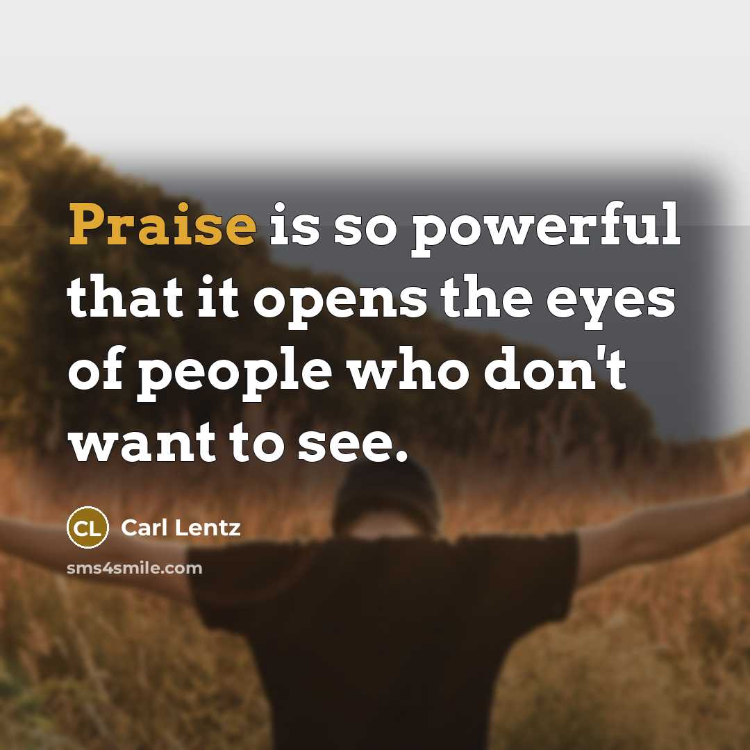 “Praise is so powerful that it opens the eyes of…” quote by Carl Lentz