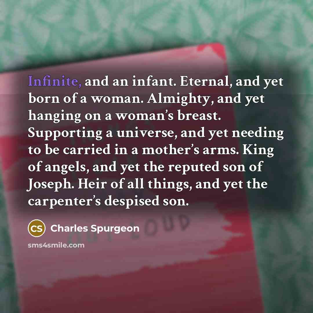 “Infinite, and an infant. Eternal, and yet born of a…” quote by Charles Spurgeon