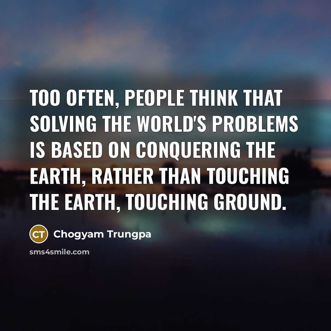 “Too often, people think that solving the world's problems is…” quote by Chogyam Trungpa