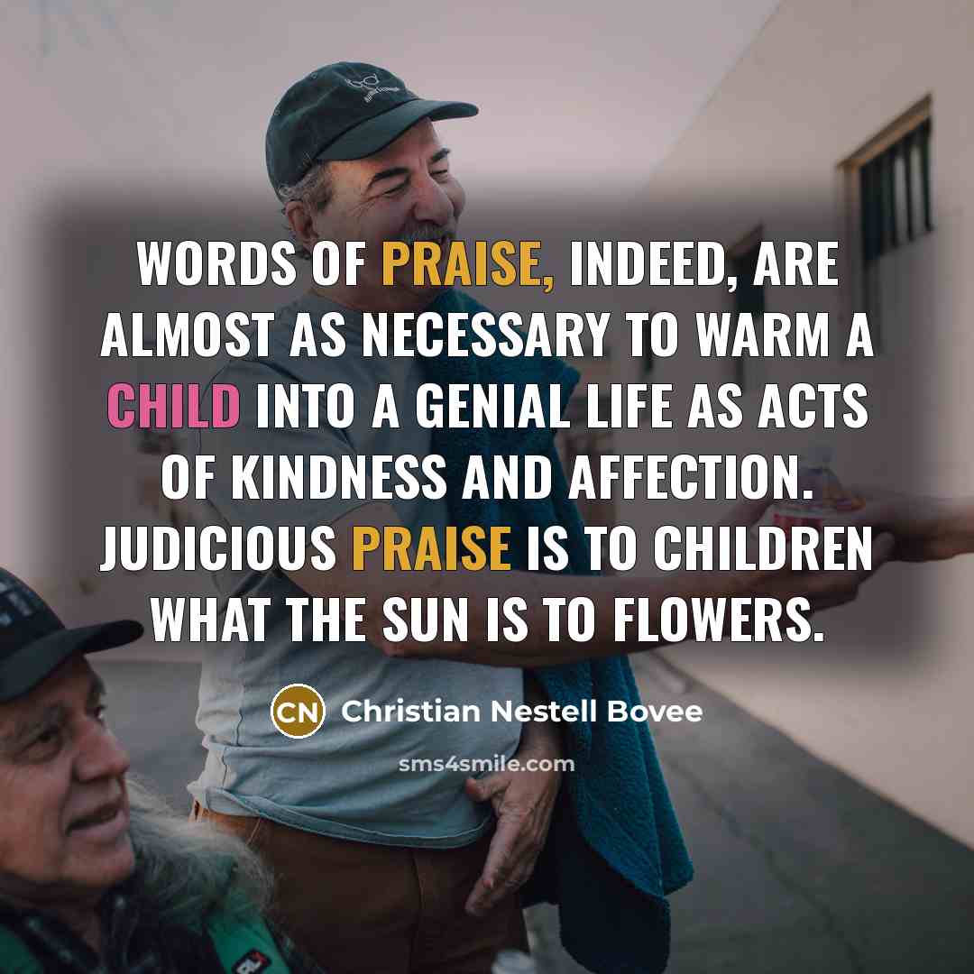 “Words of praise, indeed, are almost as necessary to warm…” quote by Christian Nestell Bovee